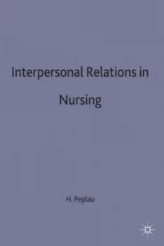 Interpersonal relations in nursing by Hildegard E Peplau