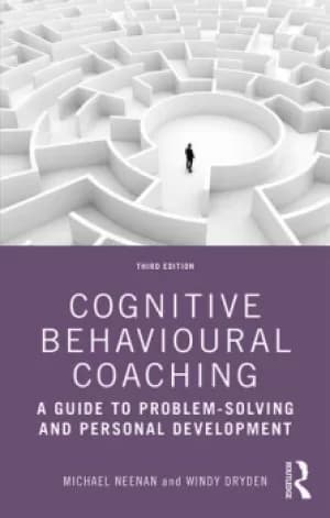 Cognitive Behavioural CoachingA Guide to Problem Solving and Personal Development