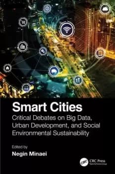 Smart CitiesCritical Debates on Big Data Urban Development and Social Environmental Sustainability