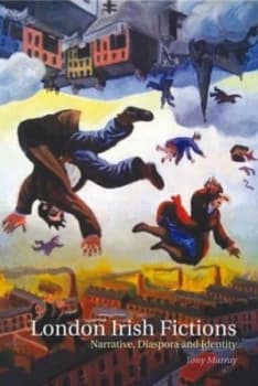 London Irish Fictions by Tony Murray Hardback