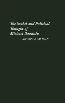 The Social and Political Thought of Michael Bakunin