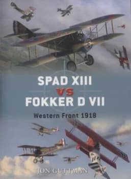 Spad Xiii vs. Fokker D Vii by Jon Guttman Paperback