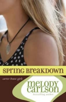 Spring Breakdown by Melody Carlson Paperback