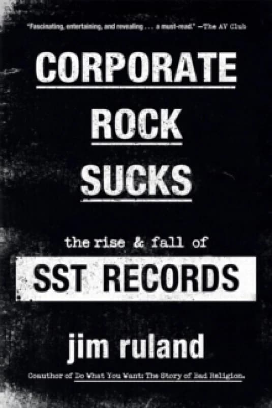 Corporate Rock Sucks : The Rise and Fall of SST Records Paperback / softback