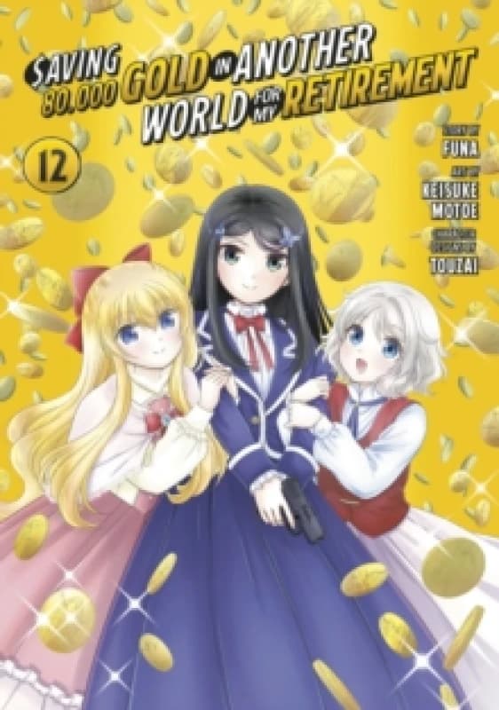 Saving 80,000 Gold in Another World for My Retirement 12 (Manga) Paperback / softback