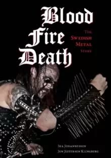 Blood, fire, death : The Swedish Metal Story