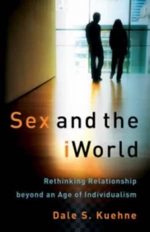 Sex and the iWorld by Dale S Kuehne