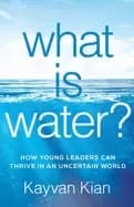what is water how young leaders can thrive in an uncertain world