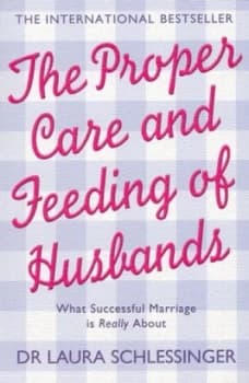 The Proper Care and Feeding of Husbands by Dr. Laura Schlessinger Paperback