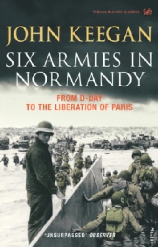 Six Armies In Normandy : From D-Day to the Liberation of Paris June 6th-August 25th,1944 Paperback / softback