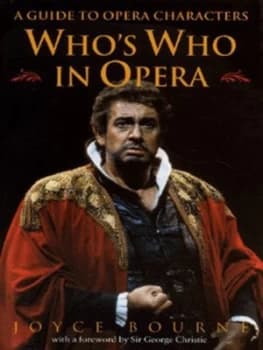 Whos Who in Opera by Joyce Bourne and Michael Kennedy Hardback