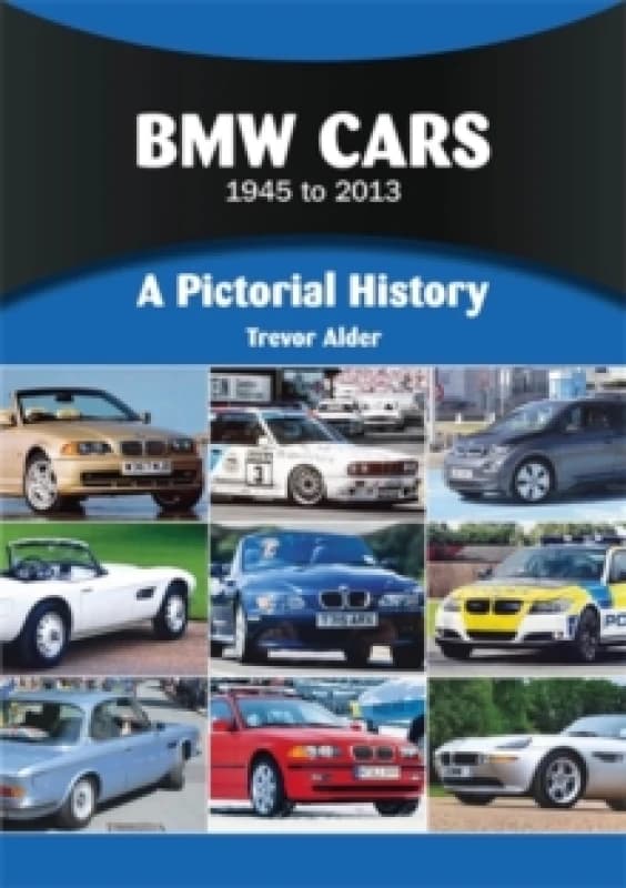 BMW Cars 1945 to 2013 : A Pictorial History Paperback / softback