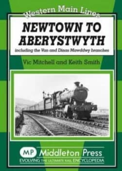 Newtown to Aberystwyth by Vic Mitchell and Keith Smith Book