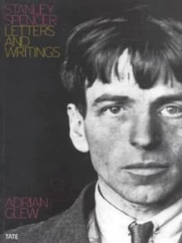 Letters and Writings by Stanley Spencer and Adrian Glew and Tate Gallery Paperback