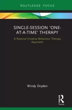 Single-Session One-at-a-Time TherapyA Rational Emotive Behaviour Therapy Approach