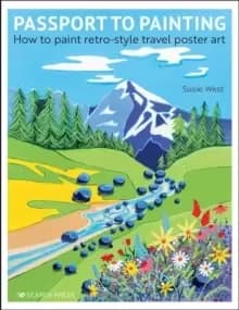 Passport to Painting : How to Paint Retro-Style Travel Poster Art