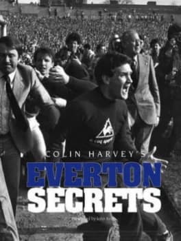 Colin Harvey Everton Secrets by Keith John and Colin Harvey and Ken Rogers Paperback