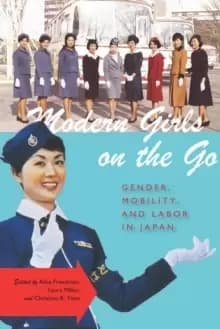 Modern Girls on the Go : Gender, Mobility, and Labor in Japan