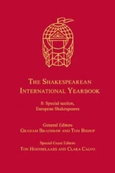 The Shakespearean International Yearbook. 8 Special Section European Shakespeares by Graham Bradshaw Hardback