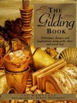 The Gilding Book by Liz Wagstaff and Debbie Patterson Hardback
