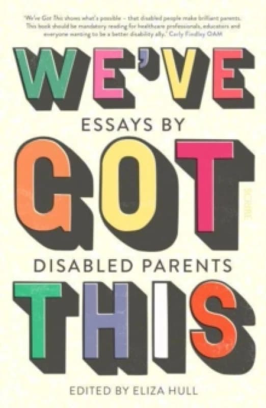 Weve Got This : essays by disabled parents Paperback / softback