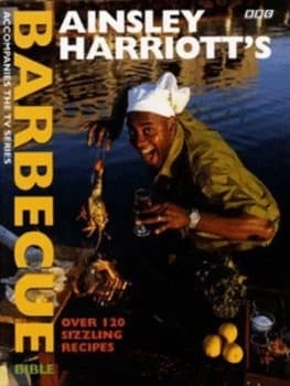 Ainsley Harriotts Barbecue Bible by Ainsley Harriott Hardback