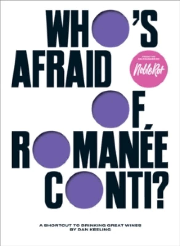 Who's Afraid of Romanee-Conti? A Shortcut to Drinking Great Wines Hardback