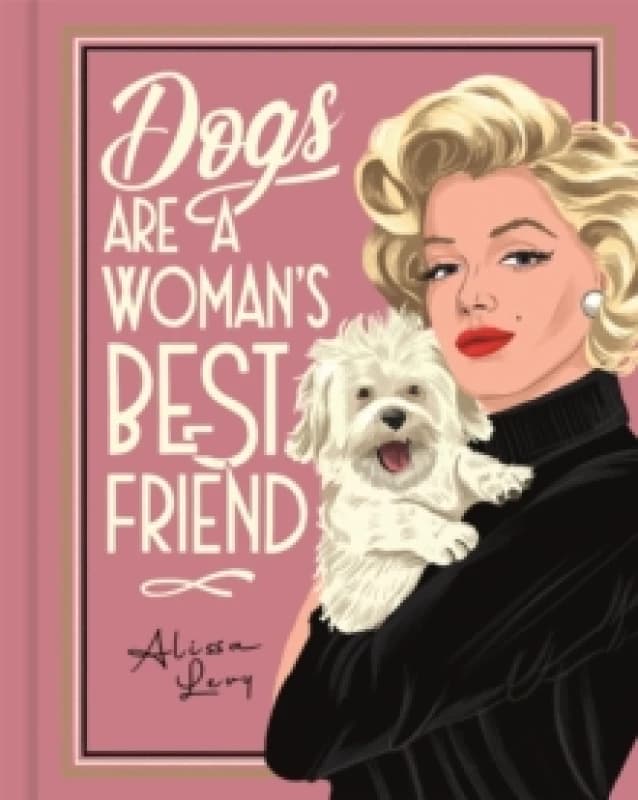 Dogs are a Womans Best Friend Hardback