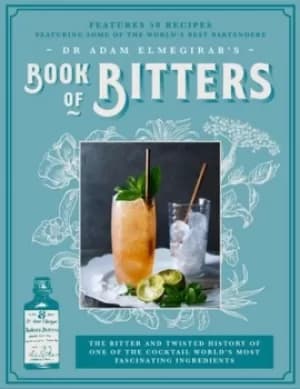 Dr Adam Elmegirabs book of bitters by Adam Elmegirab