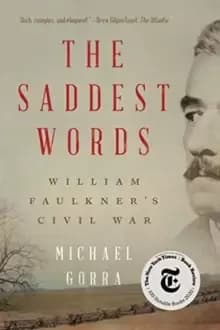The Saddest Words : William Faulkner's Civil War