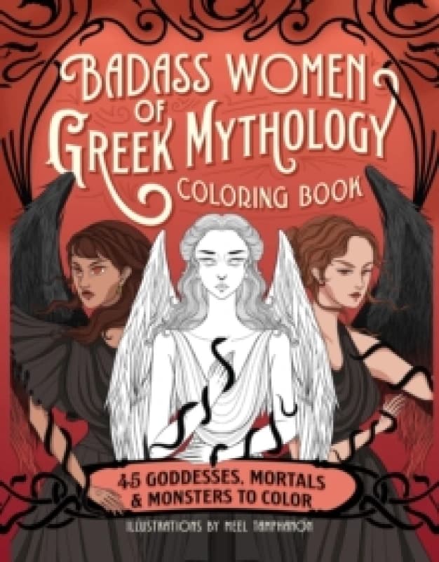 Badass Women of Greek Mythology Coloring Book : 45 Goddesses, Mortals, and Monsters to Colour Paperback / softback