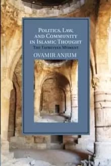 Politics, Law, and Community in Islamic Thought : The Taymiyyan Moment