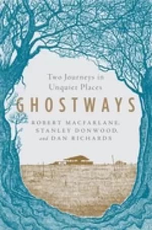 ghostways two journeys in unquiet places