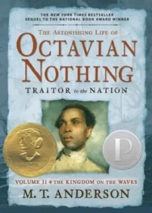 The Astonishing Life of Octavian Nothing Traitor to the Nation Volume II by M.T. Anderson