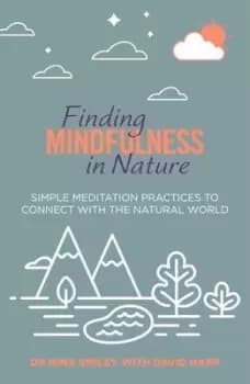 Finding Mindfulness in Nature by Nina Smiley