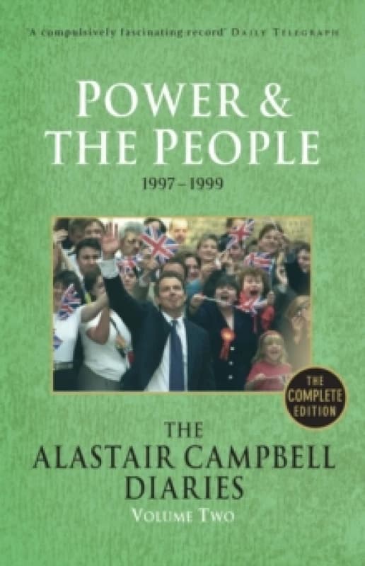 The Alastair Campbell Diaries. Volume 2 Power and the People 1997-1999 by Alastair Campbell Paperback
