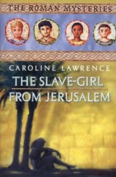 The Slave-Girl from Jerusalem by Caroline Lawrence Hardback