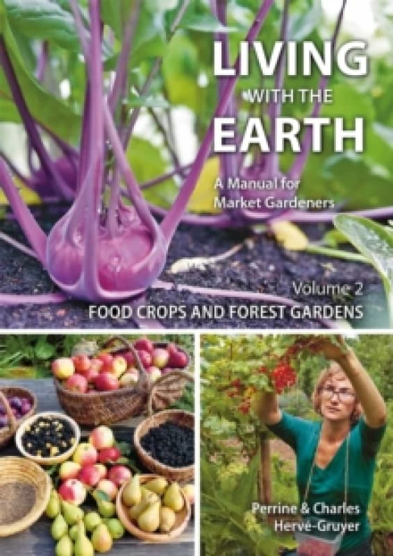 Living with the Earth: Volume 2 : Food Crops and Forest Gardens 2 Paperback / softback