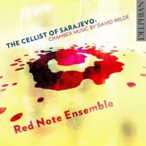 The Cellist of Sarajevo Chamber Music By David Wilde by David Wilde CD Album