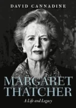 margaret thatcher a life and legacy