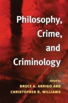 Philosophy Crime and Criminology by Bruce A. Arrigo Paperback