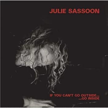Julie Sassoon - If You Can't Go Outside... Go Inside CD