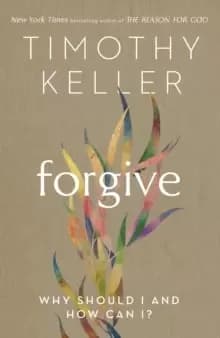 Forgive : Why should I and how can I?