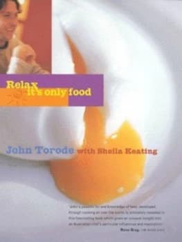 Relax - Its Only Food by John Torode and Sheila Keating and David Loftus Hardback