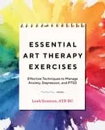 essential art therapy exercises effective techniques to manage anxiety depr