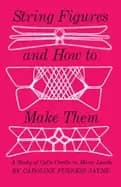 string figures and how to make them a study of cats cradle in many lands
