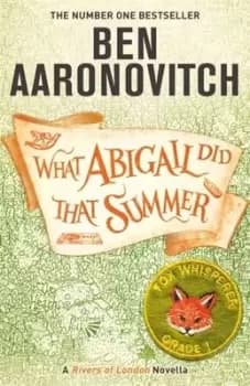 What Abigail did that summer by Ben Aaronovitch