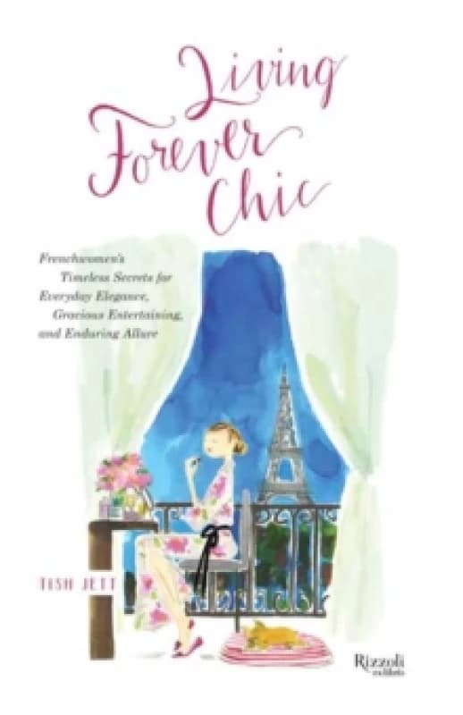 Living Forever Chic. Hardback. By Tish Jett Books