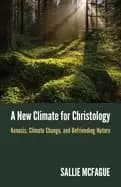 new climate for christology kenosis climate change and befriending nature