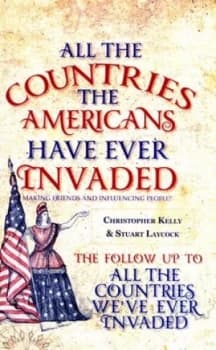 All the Countries the Americans Have Ever Invaded by Christopher Kelly Paperback